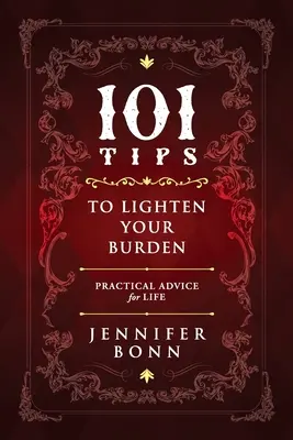 101 Tipps zur Erleichterung der Belastung: Praktische Ratschläge für das Leben - 101 Tips To Lighten Your Burden: Practical Advice For Life