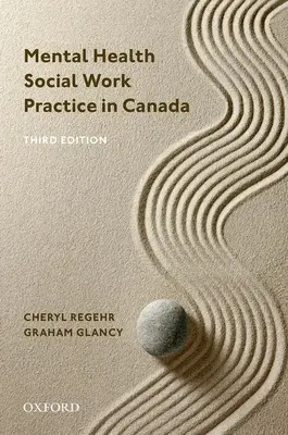 Praxis der psychosozialen Arbeit in Kanada (Regehr Cheryl (Vizepräsidentin und Prorektorin Vizepräsidentin und Prorektorin der Universität von Toronto)) - Mental Health Social Work Practice in Canada (Regehr Cheryl (Vice-President and Provost Vice-President and Provost University of Toronto))