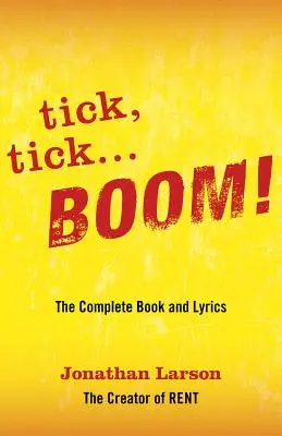 tick tick ... BOOM!: Das vollständige Buch und die Songtexte - tick tick ... BOOM!: The Complete Book and Lyrics