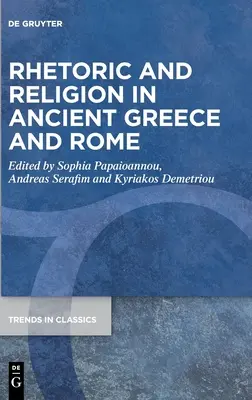 Rhetorik und Religion im antiken Griechenland und Rom - Rhetoric and Religion in Ancient Greece and Rome