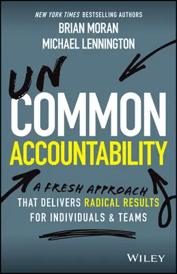 Ungewöhnliche Verantwortlichkeit: Ein radikaler neuer Ansatz für mehr Erfolg und Erfüllung - Uncommon Accountability: A Radical New Approach to Greater Success and Fulfillment