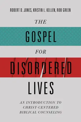 Das Evangelium für ein ungeordnetes Leben: Eine Einführung in die christuszentrierte biblische Seelsorge - The Gospel for Disordered Lives: An Introduction to Christ-Centered Biblical Counseling