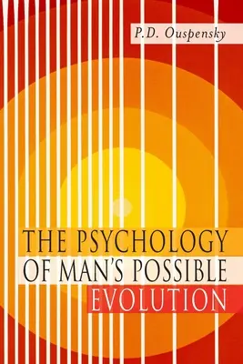 Die Psychologie der möglichen Evolution des Menschen: Faksimile der Erstausgabe von 1951 - The Psychology of Man's Possible Evolution: Facsimile of 1951 First Edition