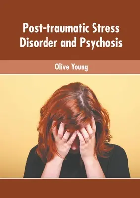 Posttraumatische Belastungsstörung und Psychose - Post-Traumatic Stress Disorder and Psychosis
