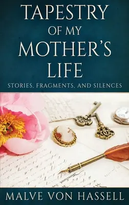 Wandteppich aus dem Leben meiner Mutter: Geschichten, Fragmente und Stille - Tapestry Of My Mother's Life: Stories, Fragments, And Silences