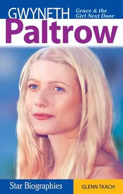 Gwyneth Paltrow: Gnade und das Mädchen von nebenan - Gwyneth Paltrow: Grace & the Girl Next Door