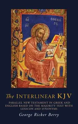 Die Interlineare KJV: Paralleles Neues Testament in Griechisch und Englisch auf der Grundlage des Mehrheitstextes mit Lexikon und Synonymen - The Interlinear KJV: Parallel New Testament in Greek and English Based On the Majority Text with Lexicon and Synonyms