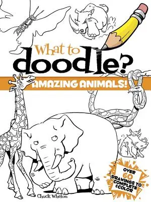 Was soll man kritzeln? Erstaunliche Tiere! - What to Doodle? Amazing Animals!