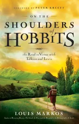 Auf den Schultern von Hobbits: Der Weg zur Tugend mit Tolkien und Lewis - On the Shoulders of Hobbits: The Road to Virtue with Tolkien and Lewis