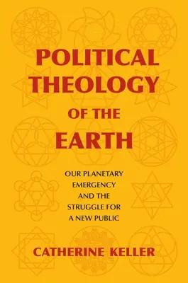 Politische Theologie der Erde: Unsere planetarische Notlage und der Kampf um eine neue Öffentlichkeit - Political Theology of the Earth: Our Planetary Emergency and the Struggle for a New Public