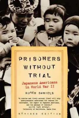 Gefangene ohne Gerichtsverfahren: Japanische Amerikaner im Zweiten Weltkrieg - Prisoners Without Trial: Japanese Americans in World War II