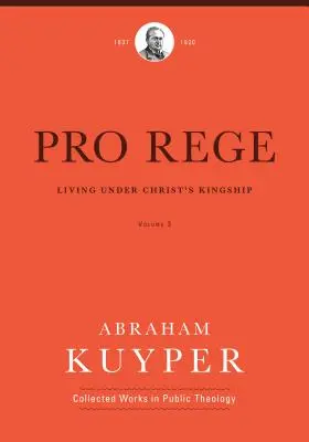 Pro Rege (Band 3): Leben unter dem Königtum Christi - Pro Rege (Volume 3): Living Under Christ's Kingship