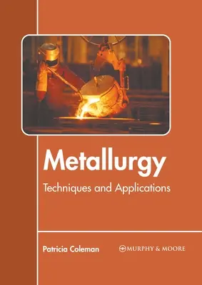 Metallurgie: Techniken und Anwendungen - Metallurgy: Techniques and Applications