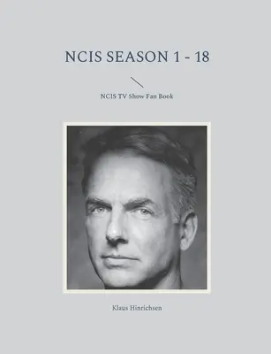 NCIS Staffel 1 - 18: NCIS-Fernsehserien-Fanbuch - NCIS Season 1 - 18: NCIS TV Show Fan Book