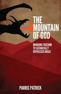 Der Berg Gottes: Freiheit für satanisch deprimierte Gebiete - The Mountain of God: Bringing Freedom to Satanically Depressed Areas