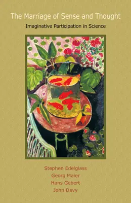 Die Vermählung von Verstand und Denken: Phantasievolle Beteiligung an der Wissenschaft - The Marriage of Sense and Thought: Imaginative Participation in Science