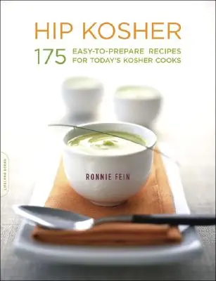 Hip Kosher: 175 einfach zuzubereitende Rezepte für die koscheren Köche von heute - Hip Kosher: 175 Easy-To-Prepare Recipes for Today's Kosher Cooks