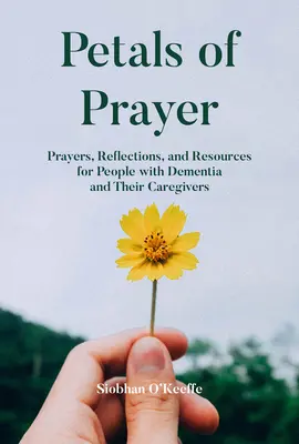 Blütenblätter des Gebets: Gebete, Überlegungen und Hilfsmittel für Menschen mit Demenz und ihre Betreuer - Petals of Prayer: Prayers, Reflections, and Resources for People with Dementia and Their Caregivers