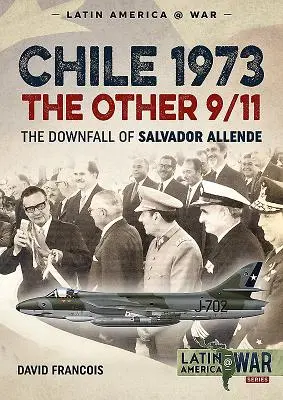 Chile 1973. Das andere 9/11: Der Sturz von Salvador Allende - Chile 1973. the Other 9/11: The Downfall of Salvador Allende