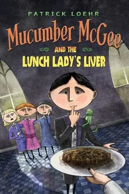 Mucumber McGee und die Leber der Imbissbude - Mucumber McGee and the Lunch Lady's Liver