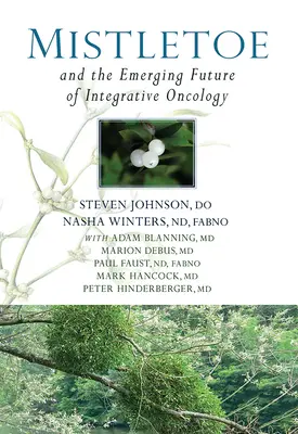 Mistelzweig und die aufkommende Zukunft der integrativen Onkologie - Mistletoe and the Emerging Future of Integrative Oncology