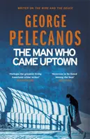 Man Who Came Uptown - Einer der „besten Kriminalromane des Jahrzehnts“ der Times - Man Who Came Uptown - One of The Times 'Best Crime Novels of the Decade'