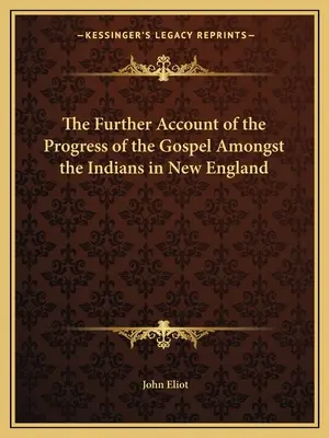 The Further Account of the Progress of the Gospel Amongst the Indians in New England