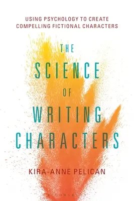 Die Wissenschaft vom Schreiben von Charakteren: Mit Psychologie zu fesselnden fiktionalen Charakteren - The Science of Writing Characters: Using Psychology to Create Compelling Fictional Characters