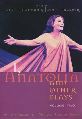 I, Anatolia and Other Plays, Volume Two: Eine Anthologie des modernen türkischen Dramas - I, Anatolia and Other Plays, Volume Two: An Anthology of Modern Turkish Drama