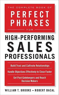Das komplette Buch der perfekten Redewendungen für leistungsstarke Vertriebsprofis - The Complete Book of Perfect Phrases for High-Performing Sales Professionals