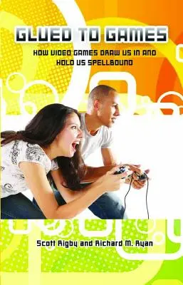 An Spiele gefesselt: Wie Videospiele uns fesseln und in ihren Bann ziehen - Glued to Games: How Video Games Draw Us in and Hold Us Spellbound