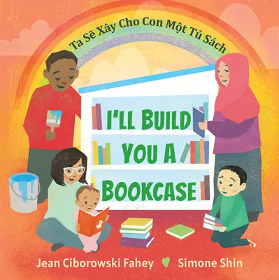 Ich baue dir ein Bücherregal (vietnamesisch-englische zweisprachige Ausgabe) - I'll Build You a Bookcase (Vietnamese-English Bilingual Edition)