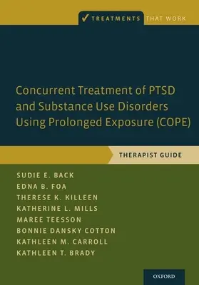 Gleichzeitige Behandlung von PTBS und Substanzkonsumstörungen mit Hilfe von Prolonged Exposure (Cope): Leitfaden für Therapeuten - Concurrent Treatment of Ptsd and Substance Use Disorders Using Prolonged Exposure (Cope): Therapist Guide