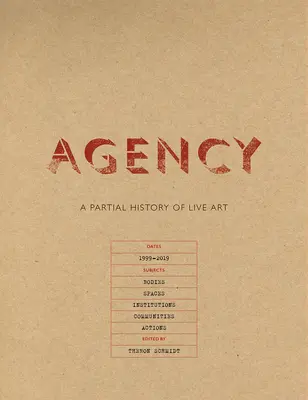 Agentur: Eine partielle Geschichte der Live-Kunst - Agency: A Partial History of Live Art