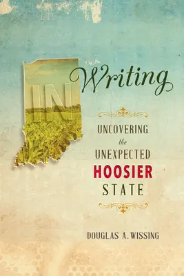 In Schriftform: Die Entdeckung des unerwarteten Hoosier State - In Writing: Uncovering the Unexpected Hoosier State