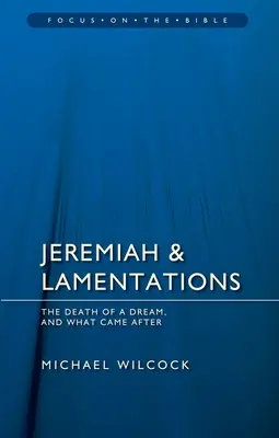 Jeremia und die Klagelieder: Der Tod eines Traums und was danach kam - Jeremiah & Lamentations: The Death of a Dream and What Came After