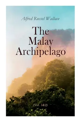 Der Malaiische Archipel (Bd. 1&2): Vollständige Ausgabe - The Malay Archipelago (Vol. 1&2): Complete Edition