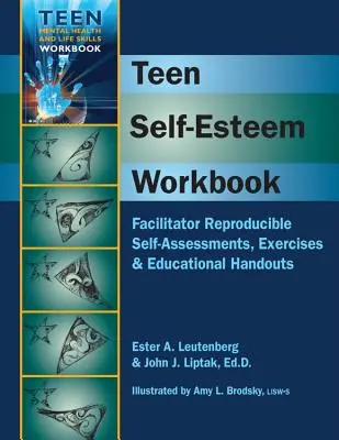 Arbeitsbuch zum Selbstwertgefühl von Teenagern: Reproduzierbare Selbsteinschätzungen, Übungen und pädagogische Handreichungen für den Moderator - Teen Self-Esteem Workbook: Facilitator Reproducible Self-Assessments, Exercises & Educational Handouts