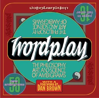 Wortspiel: Die Philosophie, Kunst und Wissenschaft der Doppeldeutigkeit - Wordplay: The Philosophy, Art, and Science of Ambigrams