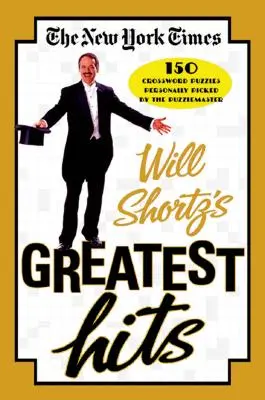 The New York Times Will Shortz's Greatest Hits: 150 Kreuzworträtsel, die der Rätselmeister persönlich ausgewählt hat - The New York Times Will Shortz's Greatest Hits: 150 Crossword Puzzles Personally Picked by the Puzzlemaster