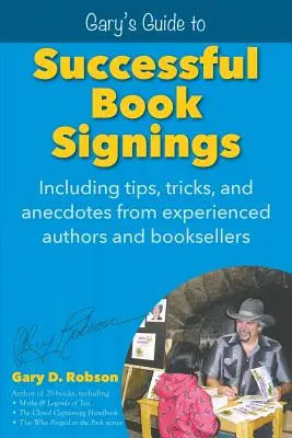 Garys Leitfaden für erfolgreiche Buchsignierungen: Mit Tipps, Tricks und Anekdoten von erfahrenen Autoren und Buchhändlern - Gary's Guide to Successful Book Signings: Including tips, tricks & anecdotes from experienced authors and booksellers