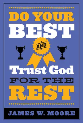 Tu dein Bestes und vertraue Gott für den Rest - Do Your Best and Trust God for the Rest