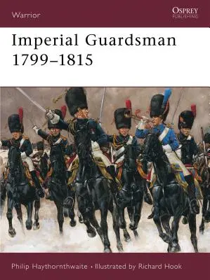 Kaiserlicher Gardist 1799-1815 - Imperial Guardsman 1799-1815
