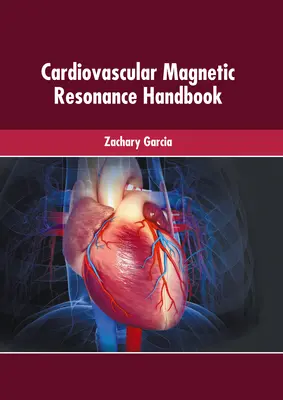 Handbuch der kardiovaskulären Magnetresonanztomographie - Cardiovascular Magnetic Resonance Handbook