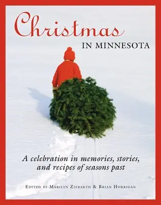 Weihnachten in Minnesota: Ein Fest in Erinnerungen, Geschichten und Rezepten vergangener Jahreszeiten - Christmas in Minnesota: A Celebration in Memories, Stories, and Recipes of Seasons Past
