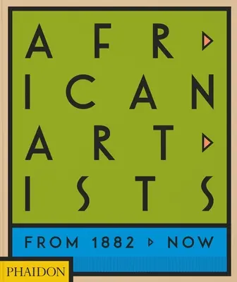 Afrikanische Künstler: Von 1882 bis heute - African Artists: From 1882 to Now