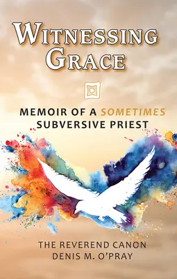 Gnade bezeugen: Memoiren eines manchmal subversiven Pfarrers - Witnessing Grace: Memoir of a Sometimes Subversive Priet