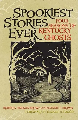 Die gruseligsten Geschichten aller Zeiten: Vier Jahreszeiten der Geister von Kentucky - Spookiest Stories Ever: Four Seasons of Kentucky Ghosts