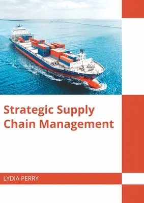 Strategisches Management der Lieferkette - Strategic Supply Chain Management