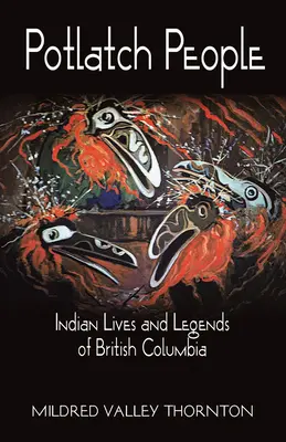 Potlatch People - Leben und Legenden der Indianer von British Columbia - Potlatch People - Indian Lives and Legends of British Columbia